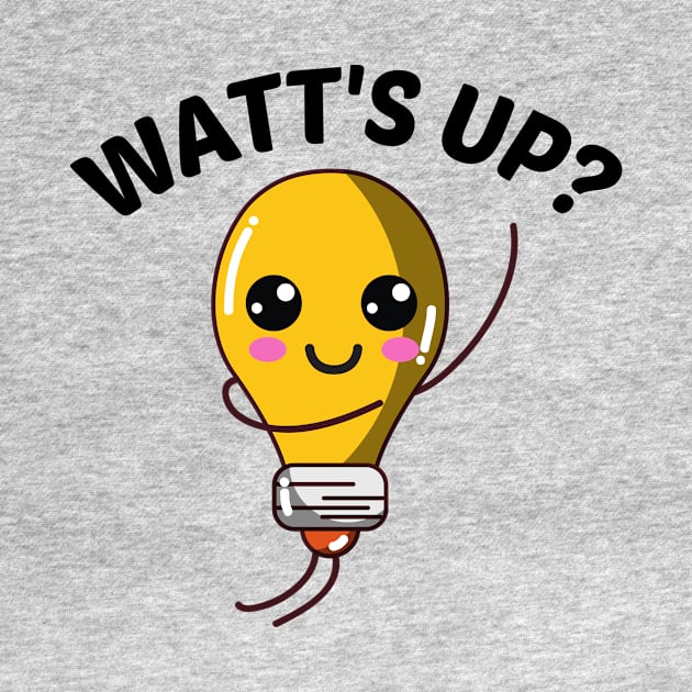 Watt's Up? - Cute Bulb Pun by Allthingspunny